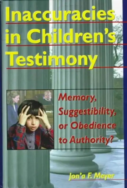 Inaccuracies in Children's Testimony: Memory, Suggestibility, or Obedience to Authority? by Letitia C Pallone