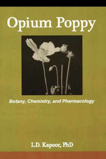 Opium Poppy: Botany, Chemistry, and Pharmacology by L. Kapoor
