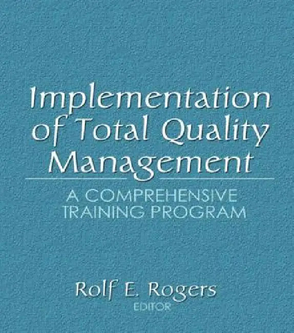 Implementation of Total Quality Management: A Comprehensive Training Program by Erdener Kaynak
