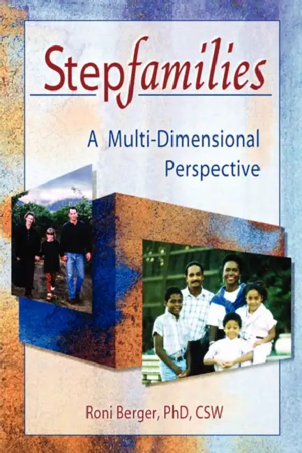 Stepfamilies: A Multi-Dimensional Perspective by Roni Berger