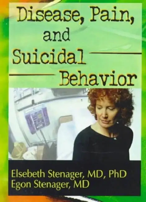 Disease, Pain, and Suicidal Behavior by Elsebeth Stenager