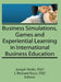 Business Simulations, Games, and Experiential Learning in International Business Education by Kaynak Erdener