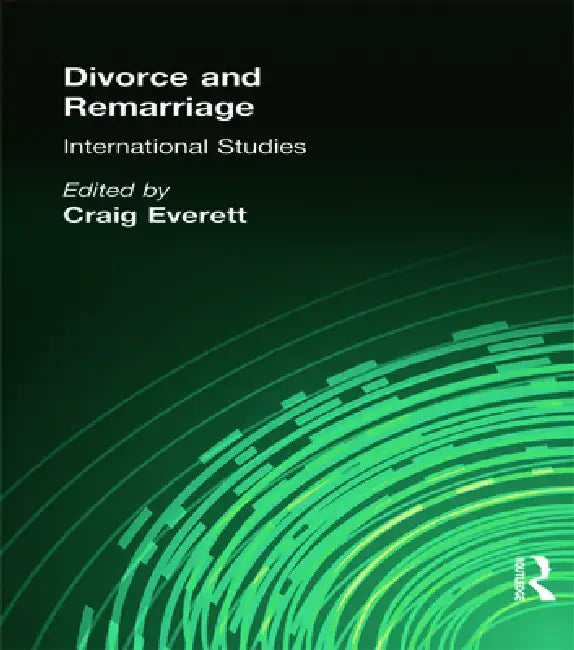 Divorce and Remarriage: International Studies by Craig Everett
