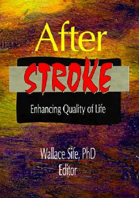 After Stroke: Enhancing Quality of Life by Wallace Sife