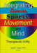 Integrating Exercise, Sports, Movement, and Mind: Therapeutic Unity by Kate F. Hays