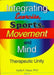 Integrating Exercise, Sports, Movement, and Mind: Therapeutic Unity by Kate F. Hays