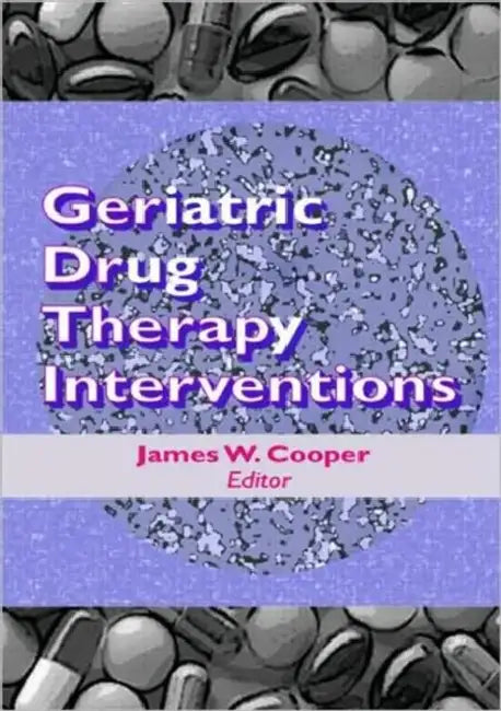 Geriatric Drug Therapy Interventions by Cooper James W