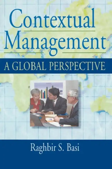 Contextual Management: A Global Perspective by Erdener Kaynak