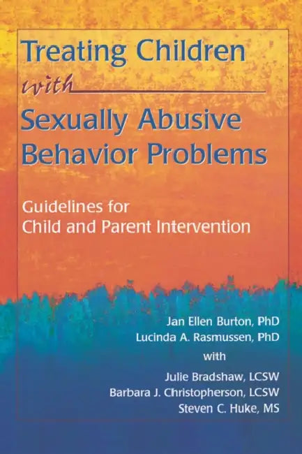 Treating Children With Sexually Abusive Behavior Problems by Jan E. Burton