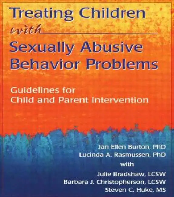 Treating Children with Sexually Abusive Behavior Problems: Guidelines for Child and Parent Intervention by Christopherson Barbara J