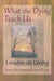 What the Dying Teach Us: Lessons on Living by Samuel L. Oliver, April Ford