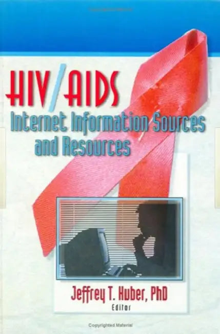 HIV/AIDS Internet Information Sources and Resources by Jeffrey Huber