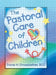 The Pastoral Care of Children by Harold G Koenig