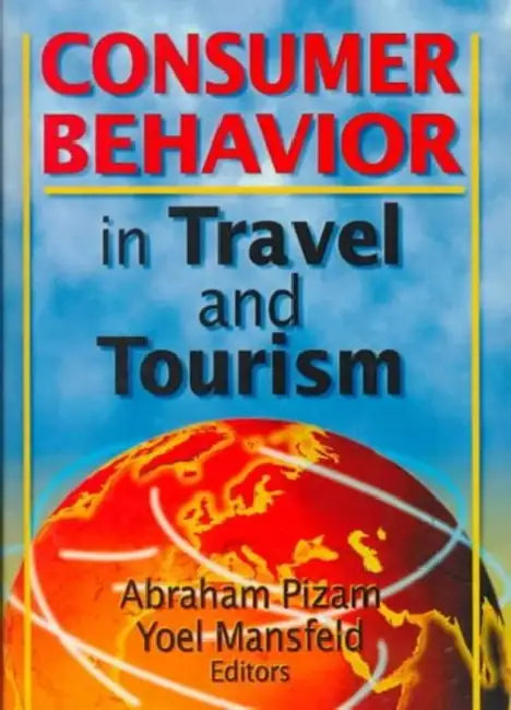 Consumer Behavior in Travel and Tourism by Kaye Sung Chon