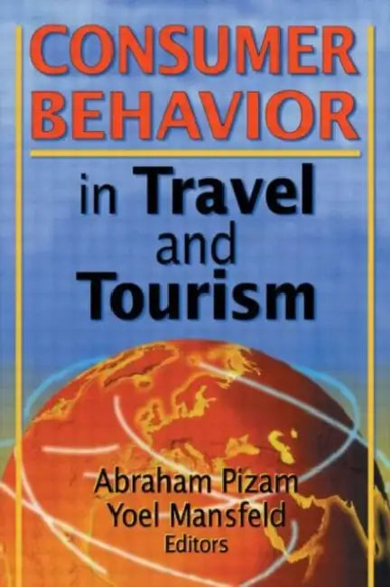 Consumer Behavior in Travel and Tourism by Kaye Sung Chon