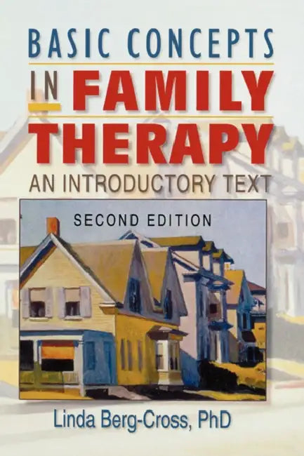 Basic Concepts in Family Therapy: An Introductory Text, Second Edition by Linda Berg Cross