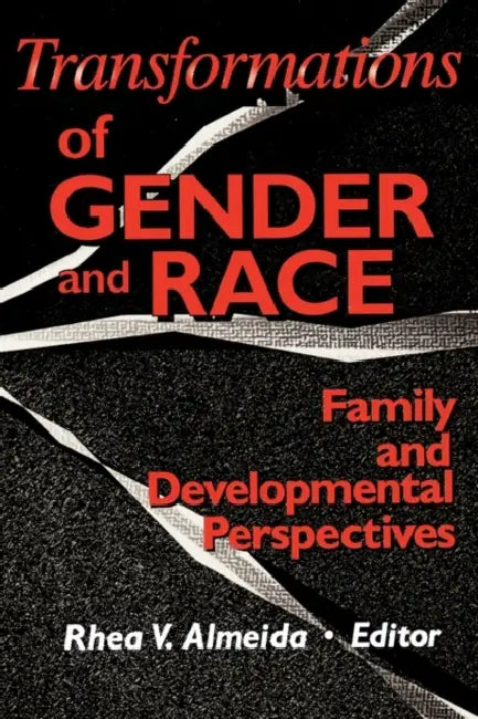 Transformations Of Gender And Race: Family And Developmental Perspectives by Rhea Almeida
