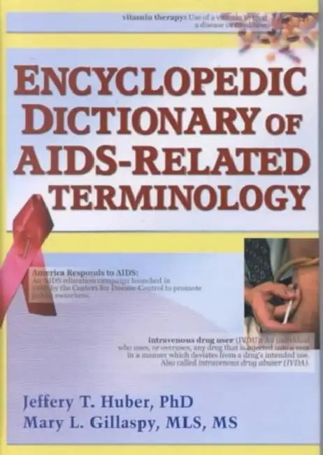 Encyclopedic Dictionary of AIDS-Related Terminology by Jeffrey T Huber