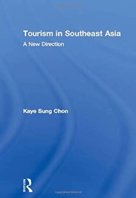Tourism in Southeast Asia: A New Direction by Kaye Sung Chon