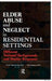 Elder Abuse and Neglect in Residential Settings: Different National Backgrounds and Similar Responses by Frank Glendennina