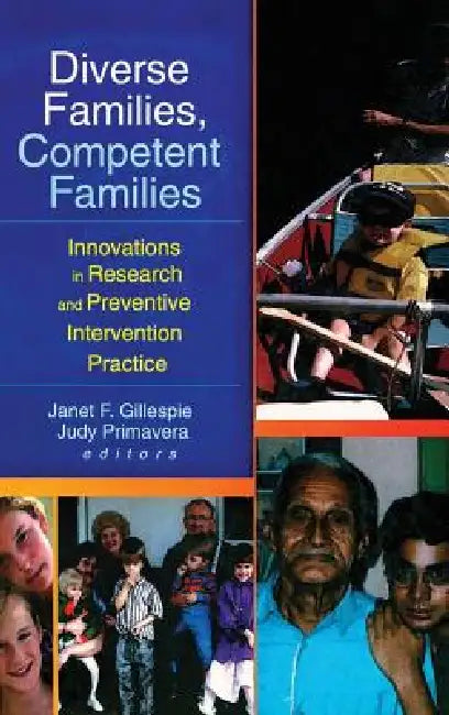 Diverse Families, Competent Families: Innovations in Research and Preventive Intervention Practice by Janet F. Gillespie