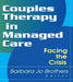 Couples Therapy in Managed Care: Facing the Crisis by Barbara Jo Brothers
