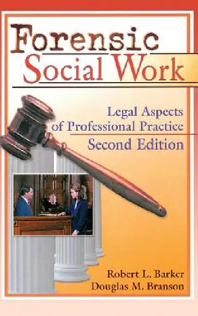 Forensic Social Work: Legal Aspects of Professional Practice by Robert L. Barker