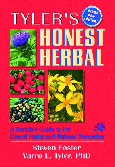 Tyler's Honest Herbal: A Sensible Guide to the Use of Herbs and Related Remedies by Steven Foster