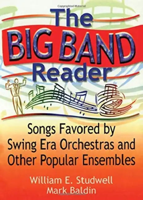 The Big Band Reader: Songs Favored by Swing Era Orchestras and Other Popular Ensembles by William E. Studwell