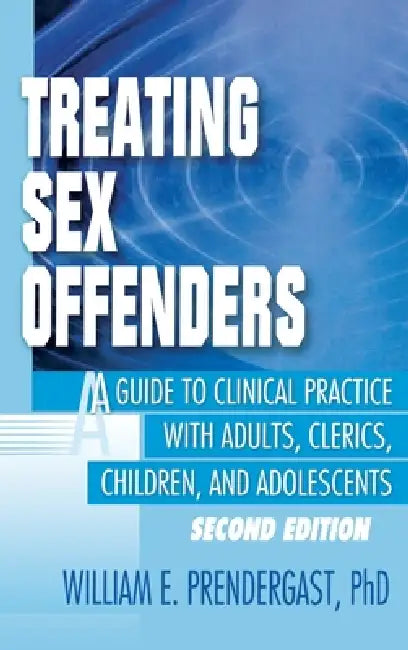 Treating Sex Offenders: A Guide To Clinical Practice With Adults, Clerics, Children, And Adolescents by Letitia C. Pallone