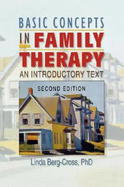 Basic Concepts in Family Therapy: An Introductory Text by Linda Berg Cross