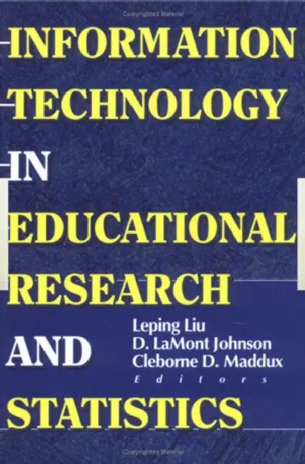 Information Technology in Educational Research and Statistics by D. Lamont Johnson, Cleborne D. Maddux, Leping Liu