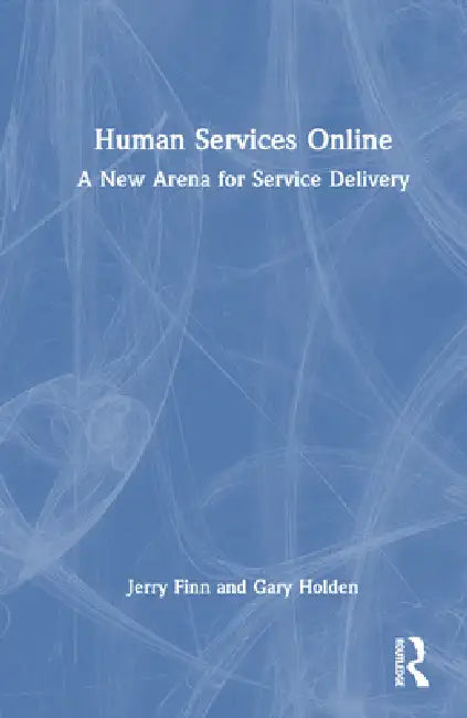 Human Services Online: A New Arena for Service Delivery by Jerry Finn