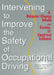 Intervening to Improve the Safety of Occupational Driving: A Behavior-Change Model and Review of Empirical Evidence by Timothy D. Ludwig 