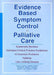 Evidence Based Symptom Control in Palliative Care: Systemic Reviews and Validated Clinical Practice Guidelines for 15 Common Problems in Patients with ... & Symptom Control by Linda S. Tyler