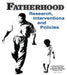 Fatherhood: Research, Interventions, and Policies by H. Elizabeth Peters