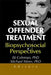 Sexual Offender Treatment: Biopsychosocial Perspectives by Edmond J. Coleman