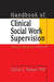 Handbook of Clinical Social Work Supervision, Third Edition by Carlton Munson
