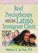 Brief Psychotherapy with the Latino Immigrant Client by Marlene D De Rios