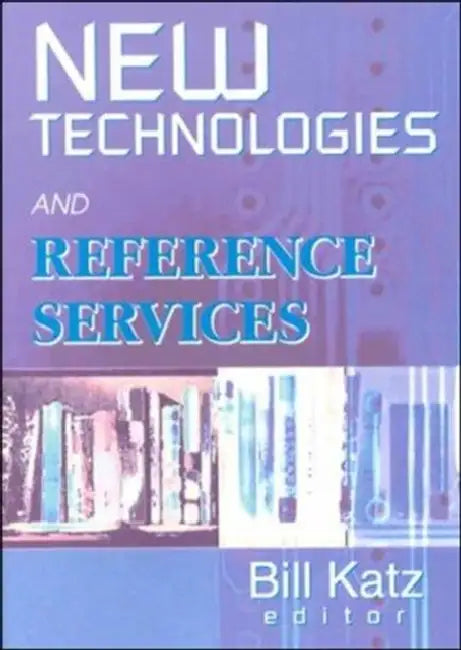 New Technologies and Reference Services by Linda S. Katz