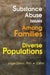 Substance Abuse Issues Among Families in Diverse Populations by Jorge Delva