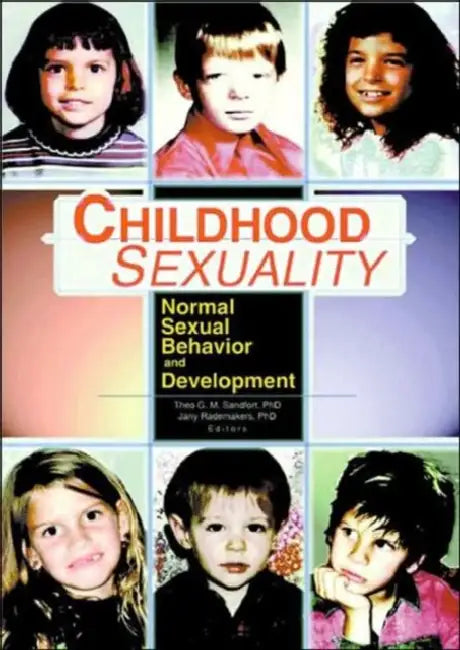 Childhood Sexuality: Normal Sexual Behavior and Development by Theo Sandfort