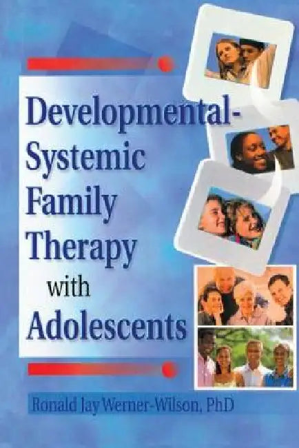 Developmental-Systemic Family Therapy with Adolescents by Terry S. Trepper