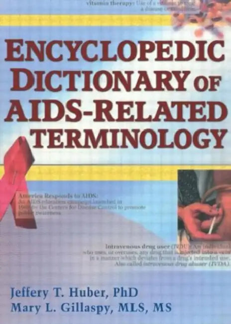 Encyclopedic Dictionary of AIDS-Related Terminology by Jeffrey T Huber