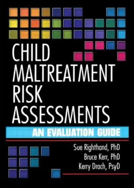 Child Maltreatment Risk Assessments: An Evaluation Guide by Sue Righthand