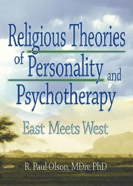 Religious Theories of Personality and Psychotherapy: East Meets West by Frank De Piano