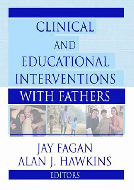 Clinical and Educational Interventions with Fathers by Jay Fagan