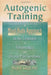 Autogenic Training: A Mind-Body Approach to the Treatment of Fibromyalgia and Chronic Pain Syndrome by Micah R. Sadigh