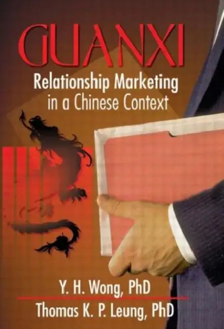 Guanxi: Relationship Marketing in a Chinese Context by Erdener Kaynak