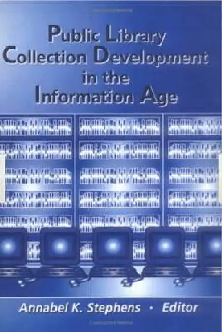 Public Library Collection Development in the Information Age by Annabel Stephens